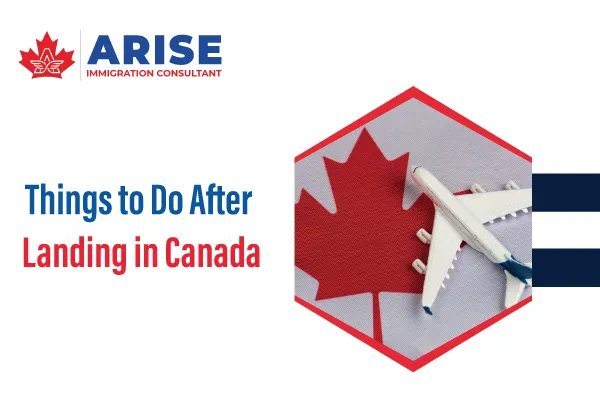 Things to Do After Landing in Canada